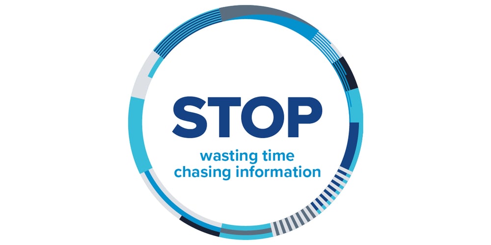 Stop wasting time chasing information,